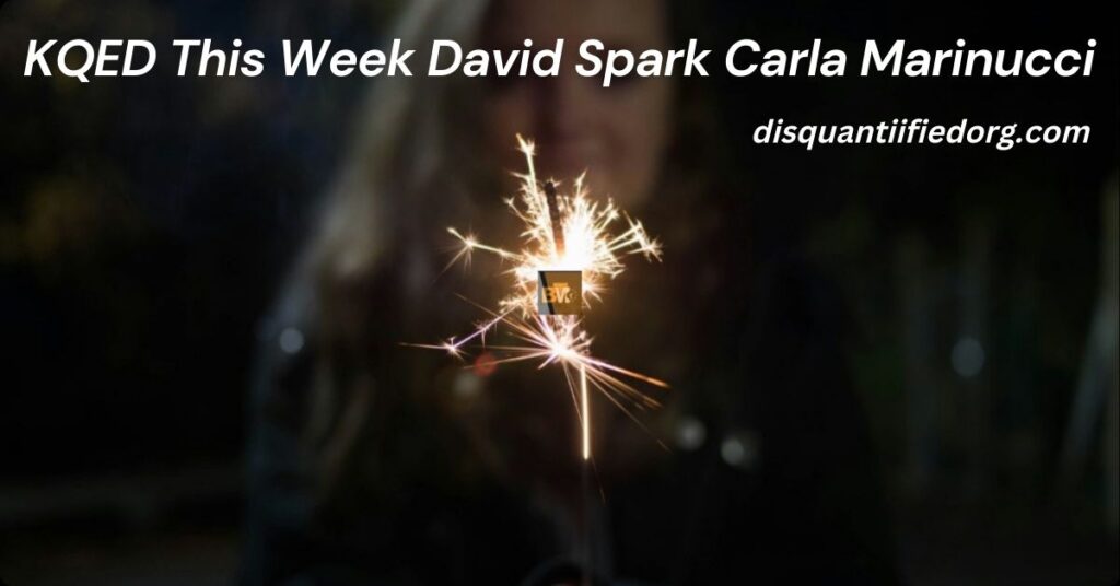 KQED This Week David Spark Carla Marinucci
