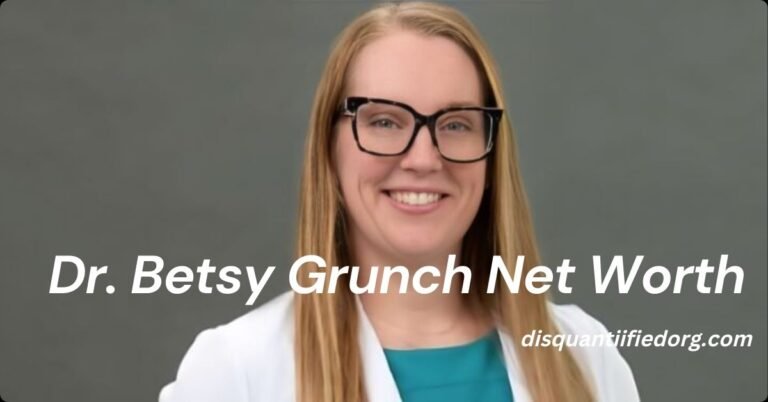 Dr. Betsy Grunch Net Worth
