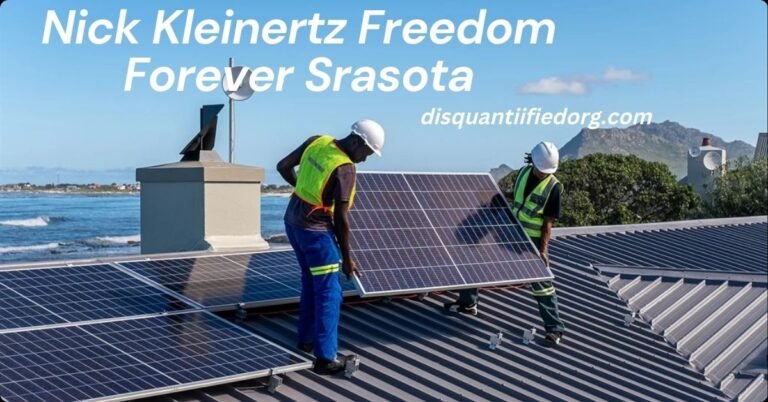 Nick Kleinertz Freedom Forever Srasota: A Complete Guide to Solar Energy in Sarasota