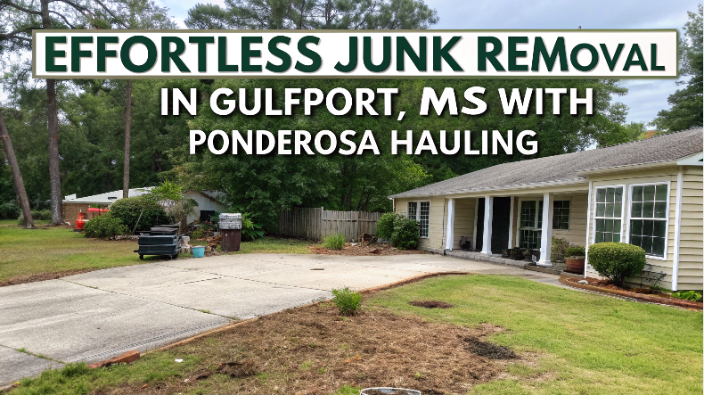 Effortless Junk Removal in Gulfport, MS with Ponderosa Hauling