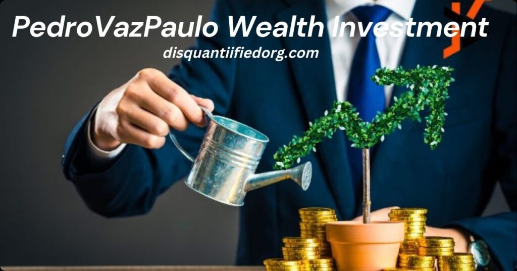 PedroVazPaulo Wealth Investment
