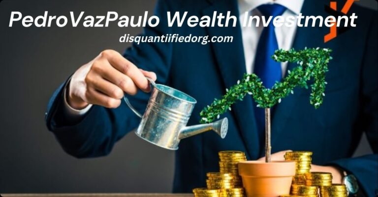 PedroVazPaulo Wealth Investment: Unlocking the Path to Financial Prosperity