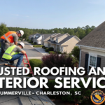 Trusted Roofing and Exterior Services in Summerville and Charleston, SC
