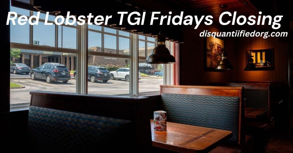 Red Lobster TGI Fridays Closing