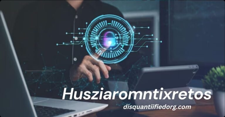 Husziaromntixretos: Exploring its Meaning, Origins, and Significance