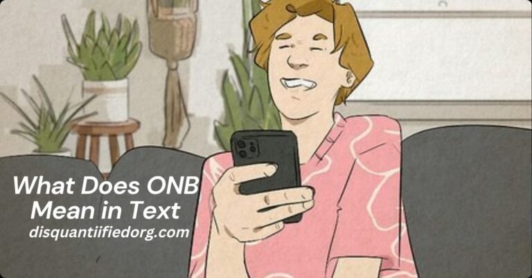 What Does ONB Mean in Text? A Complete Guide to Understanding This Slang