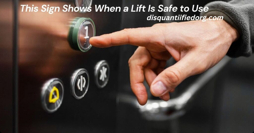 This Sign Shows When a Lift Is Safe to Use