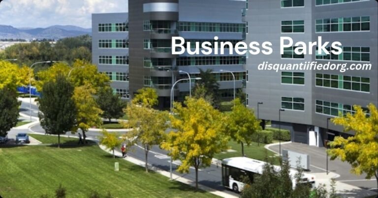 Business Parks: Understanding Their Role in Modern Business Growth