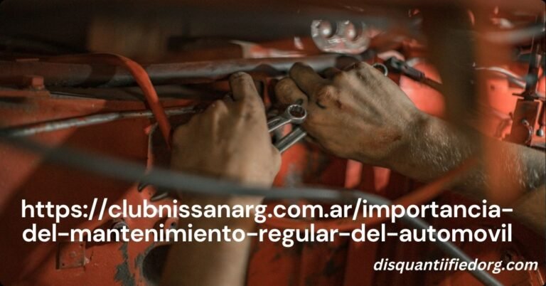 https://clubnissanarg.com.ar/importancia-del-mantenimiento-regular-del-automovil : What It Really Means & Why It Matters